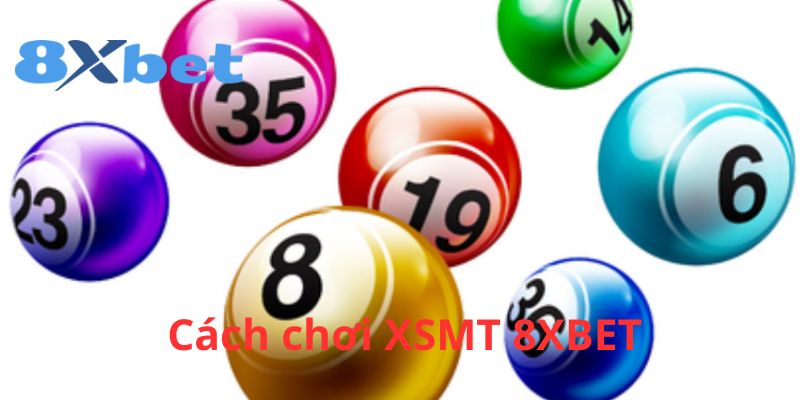 Cách chơi xổ số miền trung 8xbet