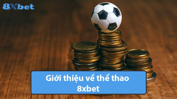 Giới thiệu về thể thao 8xbet