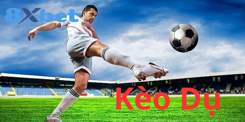 Kèo dụ - Nhận biết cùng 8xbet